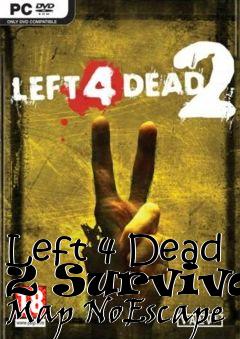 Box art for Left 4 Dead 2 Survival Map NoEscape