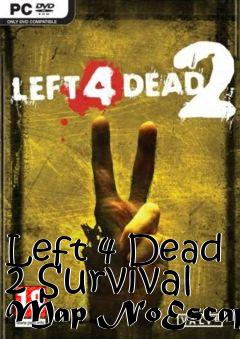 Box art for Left 4 Dead 2 Survival Map NoEscape