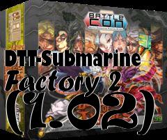 Box art for DTT-Submarine Factory 2 (1.02)