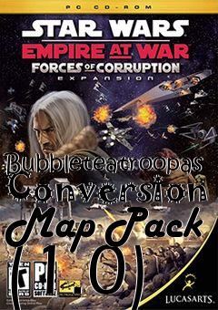 Box art for Bubbleteatroopas Conversion Map Pack (1.0)