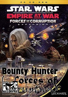 Box art for Bounty Hunter (Forces of Corruption)
