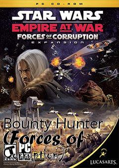 Box art for Bounty Hunter (Forces of Corruption)