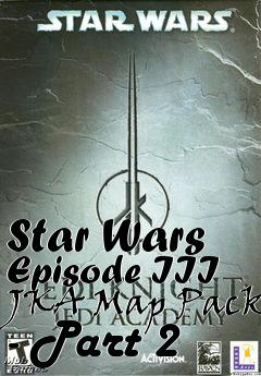 Box art for Star Wars Episode III JKA Map Pack - Part 2
