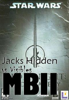 Box art for Jacks Hidden vs Visibles MBII