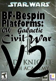 Box art for BF-Bespin Platforms: CW   Galactic Civil War v2