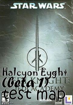 Box art for Halcyon Eyght (beta 1) test map