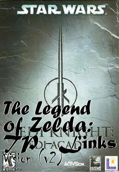 Box art for The Legend of Zelda: TP - Links Vision (v2)