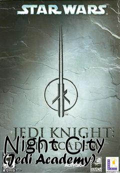 Box art for Night City (Jedi Academy)