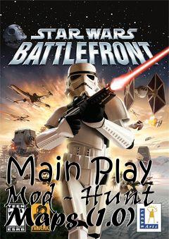 Box art for Main Play Mod - Hunt Maps (1.0)
