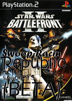 Box art for Swoop Racin Republic Soldiers (BETA)