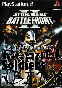 Box art for Swoop Racin Republic Soldiers (BETA)