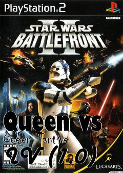 Box art for Queen vs Queen Tantive IV (1.0)