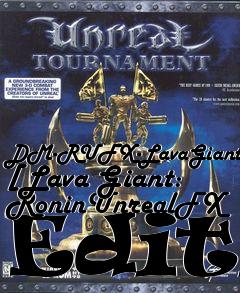 Box art for DM-RUFX-LavaGiant [Lava Giant: RoninUnrealFX Editi
