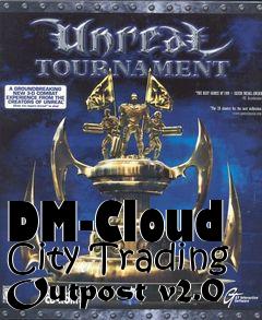 Box art for DM-Cloud City Trading Outpost v2.0
