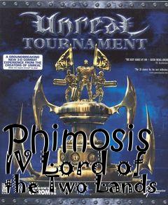 Box art for Phimosis IV Lord of the Two Lands