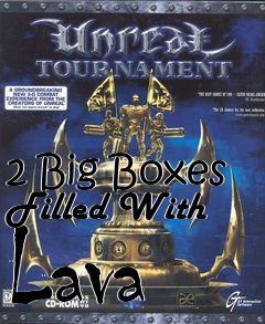 Box art for 2 Big Boxes Filled With Lava