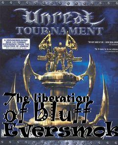 Box art for The liberation of Bluff Eversmoking