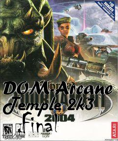 Box art for DOM-Arcane Temple 2k3 - Final