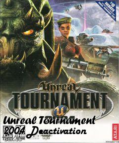 Box art for Unreal Tournament 2004 Deactivation