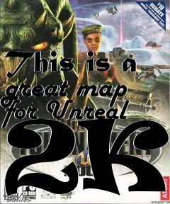 Box art for This is a great map for Unreal 2K4