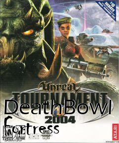 Box art for DeathBowl Fortress
