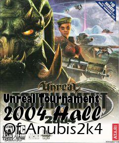 Box art for Unreal Tournament 2004 Hall Of Anubis2k4