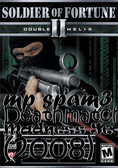 Box art for mp spam3 Deathmatch Madness Sequel (2008)