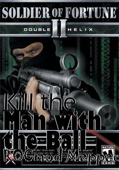 Box art for Kill the Man with the Ball ROCmod Mappack