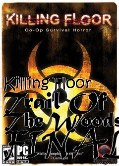 Box art for Killing Floor Trail Of The Woods FINAL