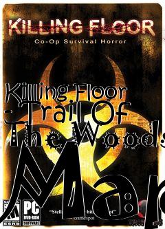 Box art for Killing Floor - Trail Of The Woods Map