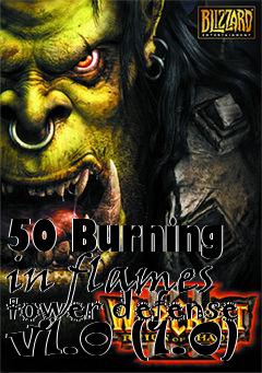 Box art for 50 Burning in flames tower defense v1.0 (1.0)
