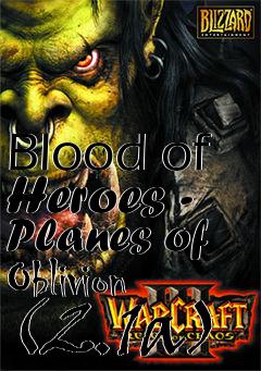Box art for Blood of Heroes - Planes of Oblivion (2.1a)