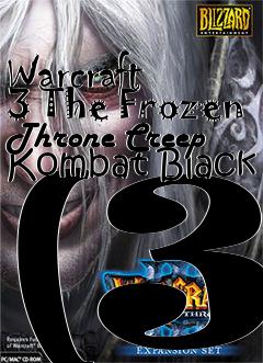 Box art for Warcraft 3 The Frozen Throne Creep Kombat Black (3