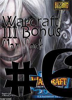Box art for Warcraft III Bonus Map Pack #6