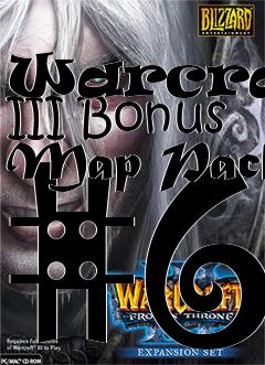 Box art for Warcraft III Bonus Map Pack #6