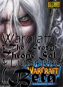 Box art for Warcraft 3 The Frozen Throne Sol & Lunar RPG (Beta