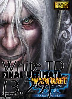 Box art for White TD FINAL ULTIMATE (3.29)