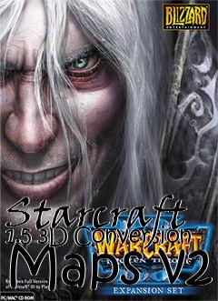 Box art for Starcraft 1.5 3D Conversion Maps v2