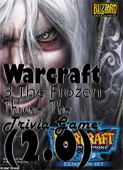 Box art for Warcraft 3 The Frozen Throne The Trivia Game (2.0)