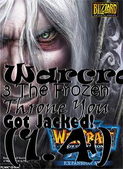 Box art for Warcraft 3 The Frozen Throne You Got Jacked! (1.4)