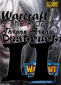 Box art for Warcraft 3 The Frozen Throne Arena Destruction II