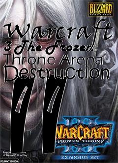 Box art for Warcraft 3 The Frozen Throne Arena Destruction II