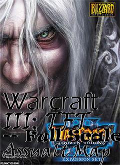 Box art for Warcraft III: TFT -- Full Scale Assualt Map