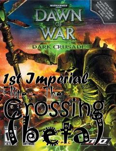Box art for 1st Imperial Elite - The Crossing (beta)
