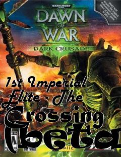 Box art for 1st Imperial Elite - The Crossing (beta)