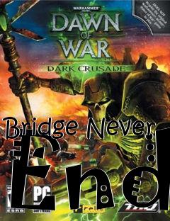 Box art for Bridge Never End