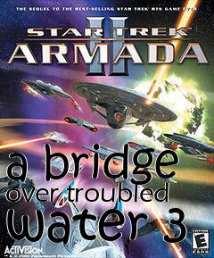 Box art for a bridge over troubled water 3