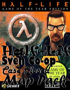 Box art for Half-Life Sven Co-op Case Closed Map Pack