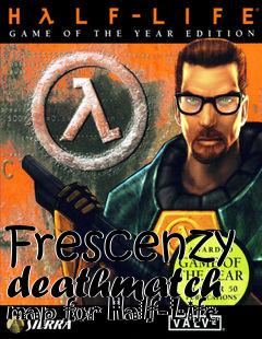 Box art for Frescenzy deathmatch map for Half-Life