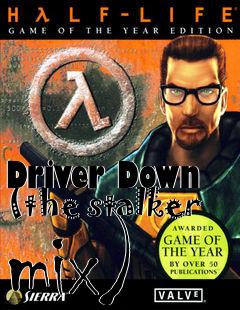 Box art for Driver Down (the stalker mix)